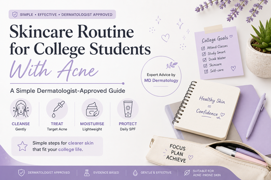 Skincare Routine for College Students With Acne: A Simple Dermatologist-Approved Guide